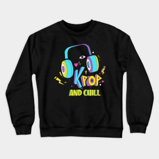 K-Pop And Chill Crewneck Sweatshirt